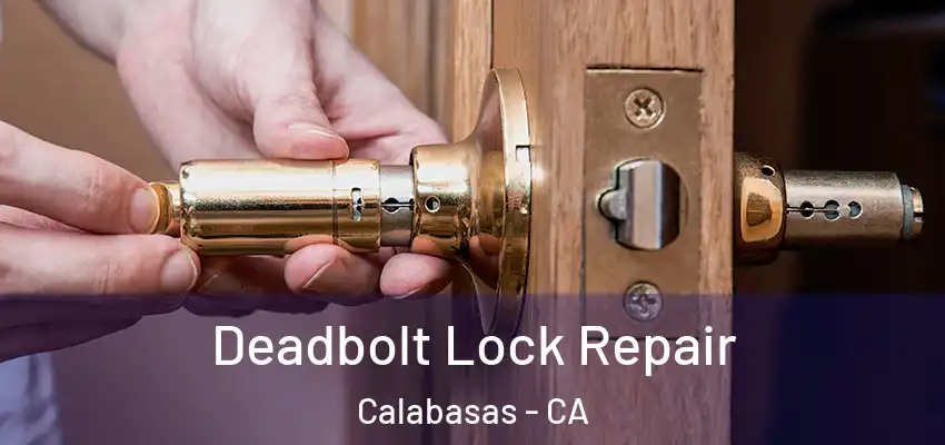  Deadbolt Lock Repair Calabasas - CA