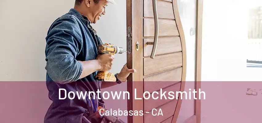  Downtown Locksmith Calabasas - CA