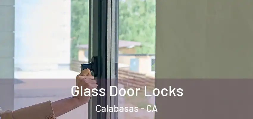  Glass Door Locks Calabasas - CA