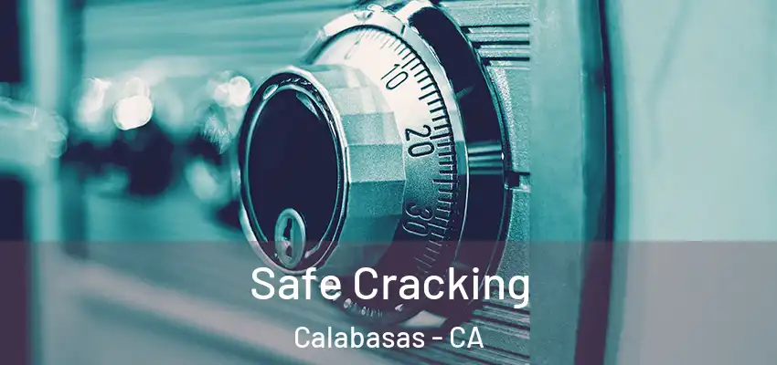  Safe Cracking Calabasas - CA